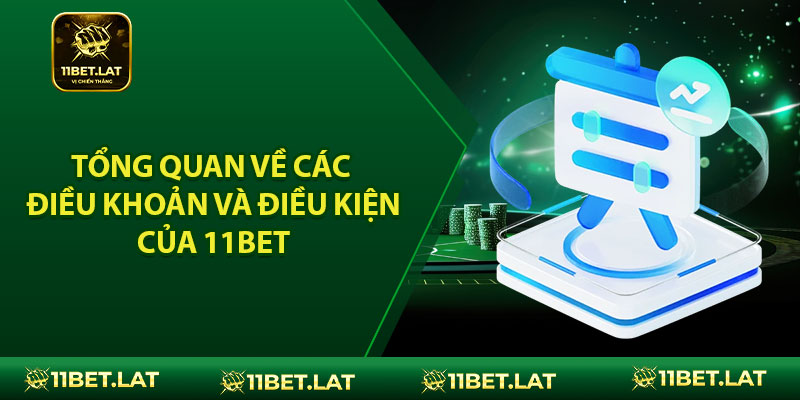 Tổng quan về các điều khoản và điều kiện của 11BET